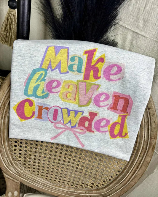 Make Heaven Crowded (Gildan Tee) 1/2 Penny Wholesale